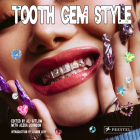 Tooth Gem Style By Ali Gitlow (Editor), Alexa Johnson (Editor), Lauren Levy (Introduction by) Cover Image