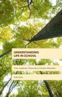 Understanding Life in School: From Academic Classroom to Outdoor Education By John Quay Cover Image