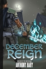 December Reign: Book One of The Lore of Man By Anthony M. Hary, Tracie S. Hary (Editor) Cover Image