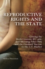 Reproductive Rights and the State: Getting the Birth Control, Ru-486, and Morning-After Pills and the Gardasil Vaccine to the U.S. Market Cover Image