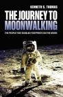 The Journey to Moonwalking: The People That Enabled Footprints on the Moon By Ken Thomas Cover Image