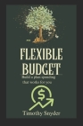 The Flexible Budget: Build a Spending Plan That Works for You By Timothy Snyder Cover Image