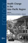 Health Change in the Asia-Pacific Region (Cambridge Studies in Biological and Evolutionary Anthropolog #52) By Ryutaro Ohtsuka (Editor), Stanley J. Ulijaszek (Editor) Cover Image