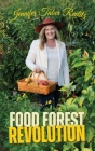 Food Forest Revolution: how food forests everywhere could change everything Cover Image