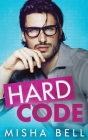 Hard Code By Misha Bell, Dima Zales, Anna Zaires Cover Image