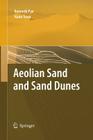 Aeolian Sand and Sand Dunes By Kenneth Pye (With), Haim Tsoar (With) Cover Image