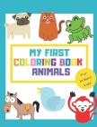 My First Coloring Book Animals: Fun Children's Activity Coloring Books for Toddlers and Kids ages +1 - Simple Pictures to Learn Color and Paint - Idea By Topster Kids Cover Image
