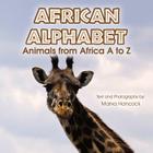 African Alphabet: Animals from Africa A to Z By Marva Hancock Cover Image