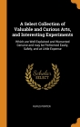 A Select Collection of Valuable and Curious Arts, and Interesting Experiments: Which are Well Explained and Warranted Genuine and may be Performed Eas By Rufus Porter Cover Image