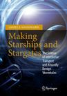 Making Starships and Stargates: The Science of Interstellar Transport and Absurdly Benign Wormholes Cover Image