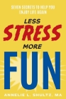Less Stress More Fun By Ma Annelie Shultz Cover Image