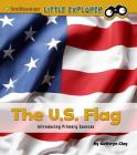 The U.S. Flag: Introducing Primary Sources By Kathryn Clay Cover Image