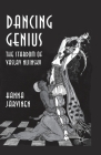 Dancing Genius: The Stardom of Vaslav Nijinsky By Hanna Järvinen Cover Image