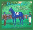 Belmont Park: A Century of Champions By Richard Stone, Richard Stone Reeves, Edward L. Bowen (Text by (Art/Photo Books)) Cover Image