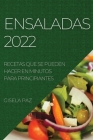 Ensaladas 2022: Recetas Que Se Pueden Hacer En Minutos Para Principiantes By Gisela Paz Cover Image