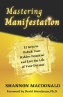 Mastering Manifestation: 12 Keys to Unlock Your Hidden Potential and Live the Life of Your Dreams Cover Image
