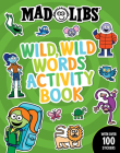 Mad Libs Wild, Wild Words Activity Book: Sticker and Activity Book (Mad Libs Workbooks) By Gabriella DeGennaro Cover Image