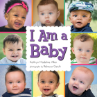 I Am a Baby By Kathryn Madeline Allen, Rebecca Gizicki (By (photographer)) Cover Image
