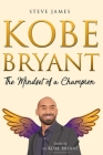 Kobe Bryant: The Mindset of a Champion (Tribute to Kobe Bryant) By Steve James Cover Image
