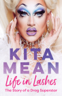 Life in Lashes: The Story of a Drag Superstar By Kita Mean Cover Image