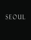 Seoul: Black and White Decorative Book to Stack Together on Coffee Tables, Bookshelves and Interior Design - Add Bookish Char Cover Image