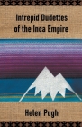 Intrepid Dudettes of the Inca Empire Cover Image