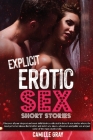 Explicit Erotic Sex Short Stories: Discover all your deepest and most sinful desires collected in these 81 sex stories where the most perverse taboos Cover Image