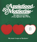 Applehood & Motherpie: Handpicked Recipes from Upstate New York By Junior League of Rochester Ny (Compiled by) Cover Image
