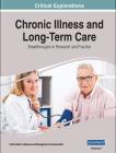 Chronic Illness and Long-Term Care: Breakthroughs in Research and Practice, 2 volume By Information Reso Management Association (Editor) Cover Image