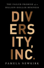 Diversity, Inc.: The Failed Promise of a Billion-Dollar Business By Pamela Newkirk Cover Image