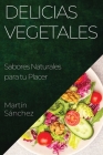 Delicias Vegetales: Sabores Naturales para tu Placer Cover Image