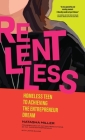 Relentless: Homeless Teen to Achieving the Entrepreneur Dream Cover Image