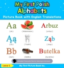 My First Polish Alphabets Picture Book with English Translations: Bilingual Early Learning & Easy Teaching Polish Books for Kids By Lena S Cover Image