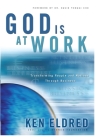 God Is At Work: Transforming People and Nations Through Business By Ken Eldred Cover Image