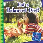 Eat a Balanced Diet! (21st Century Junior Library: Your Healthy Body) By Katie Marsico, Timothy Cap (Narrated by) Cover Image