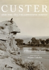Custer and the 1873 Yellowstone Survey, 32: A Documentary History (Frontier Military #32) Cover Image