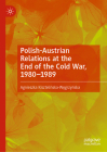 Polish-Austrian Relations at the End of the Cold War, 1980-1989 By Kisztelińska-Węgrzyńska, Cover Image