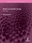 British Locomotive Design: 1825-1960 (Routledge Revivals) Cover Image
