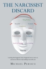 The Narcissist Discard: Learning what happened, why it happened, and how to move on, and most of all, how it had nothing to do with you By Michael Persico Cover Image