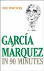 Garcia Marquez in 90 Minutes (Great Writers in 90 Minutes) Cover Image
