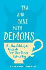 Tea and Cake with Demons: A Buddhist Guide to Feeling Worthy Cover Image