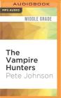 The Vampire Hunters By Pete Johnson, Daniel Hill (Read by) Cover Image