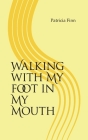 Walking With My Foot in My Mouth Cover Image