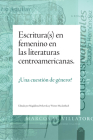 Escritura(s) en femenino en las literaturas centroamericanas: ¿Una cuestión de género? By Magdalena Perkowska (Editor), Werner Mackenbach (Editor) Cover Image