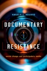 Documentary Resistance: Social Change and Participatory Media Cover Image