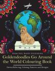Goldendoodles Go Around the World Colouring Book: Goldendoodle Coloring Book - Perfect Goldendoodle Gifts Idea for Adults and Older Kids By Feel Happy Colouring Cover Image