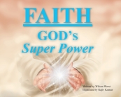 Faith: God's Super Power By Wilson Worst, Rajiv Kumar (Illustrator) Cover Image