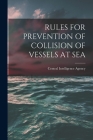 Rules for Prevention of Collision of Vessels at Sea By Central Intelligence Agency (Created by) Cover Image