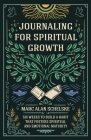 Journaling for Spiritual Growth: Six Weeks to Build a Habit that Fosters Spiritual and Emotional Maturity Cover Image