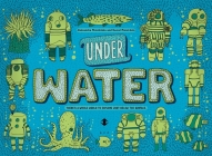 Under Water, Under Earth By Aleksandra Mizielinska, Daniel Mizielinski Cover Image